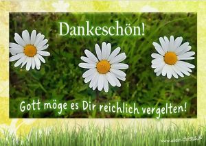 Dankeschön! Gott möge es dir reichlich vergelten! Dankeschön! Gott möge es dir reichlich vergelten!