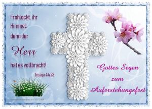 Jesaja 44,23 a - Frohlockt, ihr Himmel; denn der Herr hat es vollbracht! Jesaja 44,23 a - Frohlockt, ihr Himmel; denn der Herr hat es vollbracht!