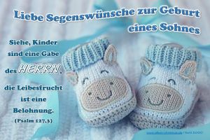 Psalm 127,3 - Siehe, Kinder sind eine Gabe des Herrn, die Leibesfrucht ist eine Belohnung. Psalm 127,3 - Siehe, Kinder sind eine Gabe des Herrn, die Leibesfrucht ist eine Belohnung.