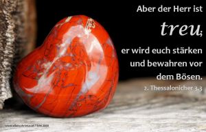 2. Thessalonicher 3,3 - Aber der Herr ist treu; er wird euch stärken und bewahren vor dem Bösen 2. Thessalonicher 3,3 - Aber der Herr ist treu; er wird euch stärken und bewahren vor dem Bösen