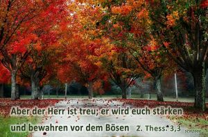 2. Thessalonicher 3,3 - Aber der Herr ist treu; er wird euch stärken und bewahren vor dem Bösen 2. Thessalonicher 3,3 - Aber der Herr ist treu; er wird euch stärken und bewahren vor dem Bösen