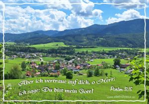 Psalm 31,15 - Aber ich vertraue auf dich, o Herr; ich sage: Du bist mein Gott! Psalm 31,15 - Aber ich vertraue auf dich, o Herr; ich sage: Du bist mein Gott!