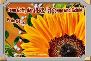 Psalm 84,12 - Denn Gott, der Herr, ist Sonne und Schild Psalm 84,12 - Denn Gott, der Herr, ist Sonne und Schild