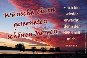 Psalm 3,6 b - ...ich bin wieder erwacht, denn der Herr hält mich Psalm 3,6 b - ...ich bin wieder erwacht, denn der Herr hält mich