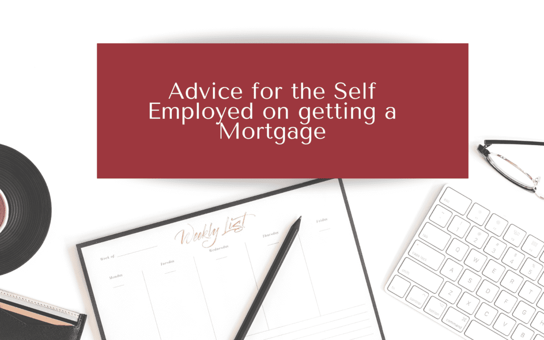 Advice for the Self Employed on getting a Mortgage