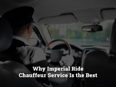 reasons-why-imperial-ride-chauffeur-service-is-the-best