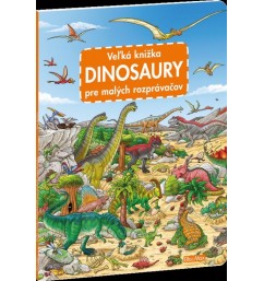 Veľká knižka DINOSAURY pre malých rozprávačov