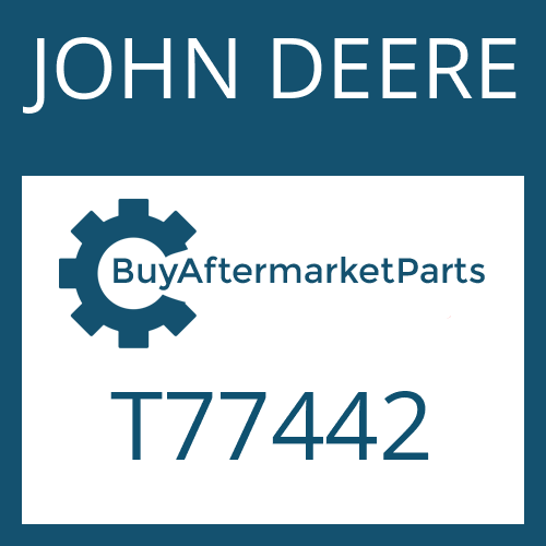 T77442 JOHN DEERE Part