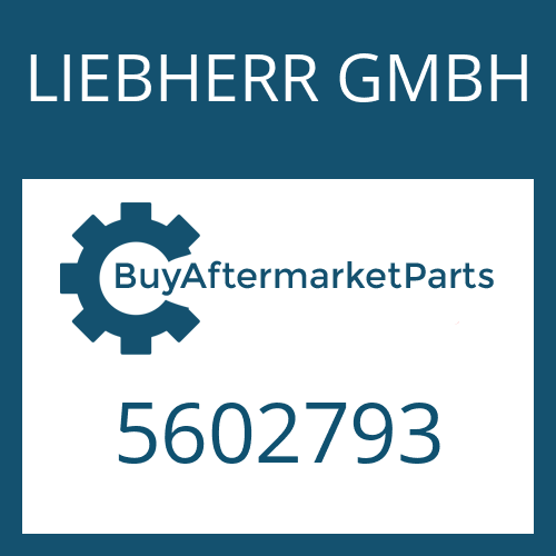 5602793 LIEBHERR GMBH Part