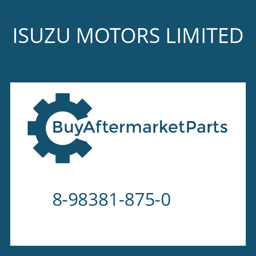 8-98381-875-0&nbsp;&nbsp;&nbsp;&nbsp;&nbsp;&nbsp;&nbsp; ISUZU MOTORS LIMITED 9 S 1110 TD