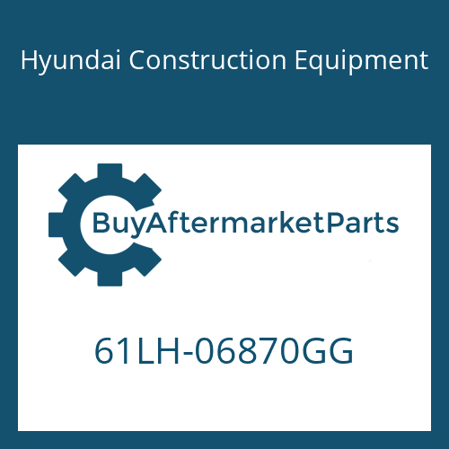 61LH-06870GG Hyundai Construction Equipment PROTECTOR-VERTICAL