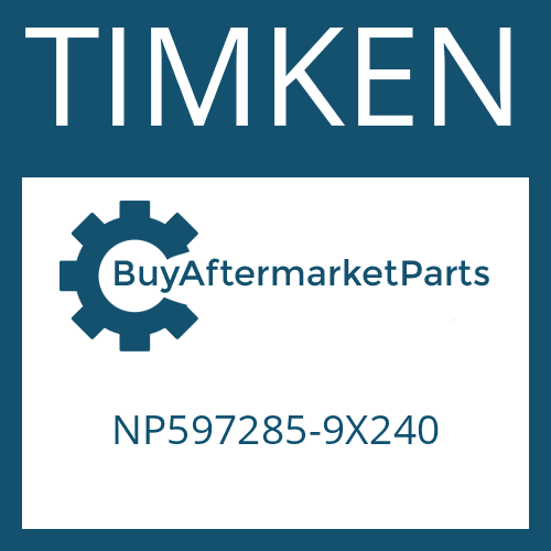 NP597285-9X240 TIMKEN TAPER ROLLER BEARING