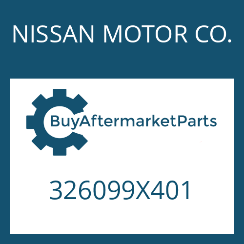 326099X401 NISSAN MOTOR CO. PRESSURE PART