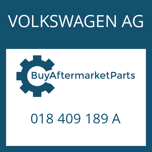 018 409 189 A VOLKSWAGEN AG SHAFT SEAL