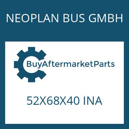 52X68X40 INA NEOPLAN BUS GMBH NEEDLE BEARING