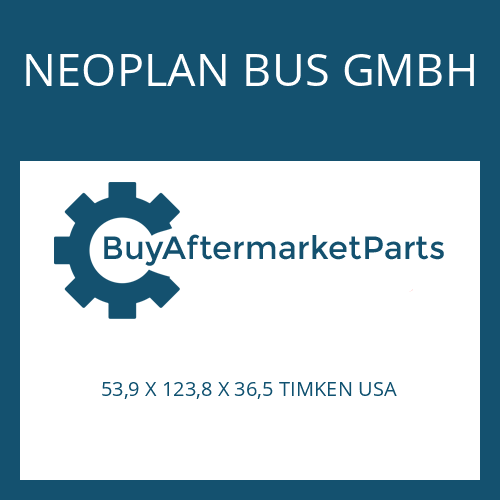 NEOPLAN BUS GMBH 53,9 X 123,8 X 36,5 TIMKEN USA - ROLLER BEARING for Heavy Equipment