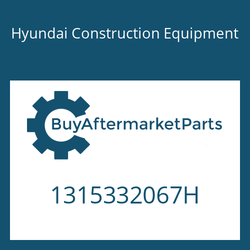 1315332067H Hyundai Construction Equipment PROTECTION CAP