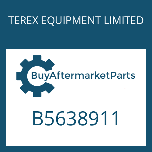 B5638911 TEREX EQUIPMENT LIMITED DRIVER