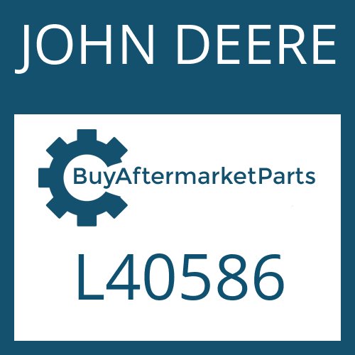 JOHN DEERE L40586 - Part