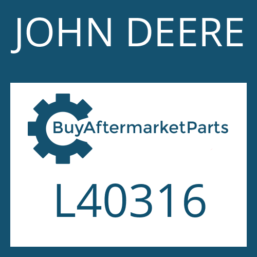 JOHN DEERE L40316 - Part