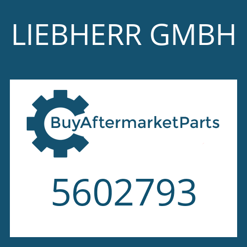 LIEBHERR GMBH 5602793 - Part