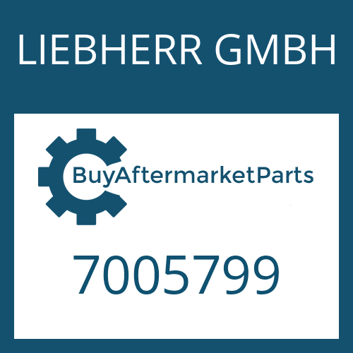 LIEBHERR GMBH 7005799 - Part