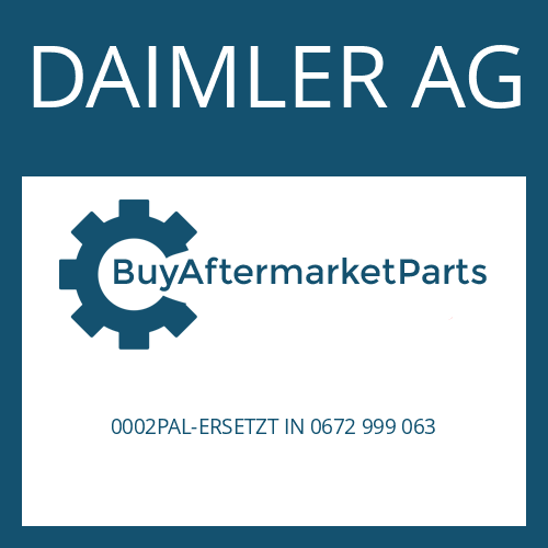 DAIMLER AG 0002PAL-ERSETZT IN 0672 999 063 - Part