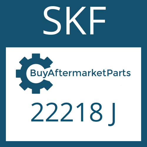 SKF 22218 J - SPHERICALLY SEATED BEARING