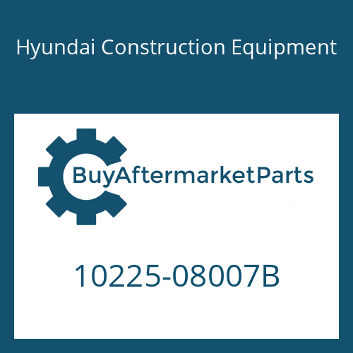 Hyundai Construction Equipment 10225-08007B - Deleted