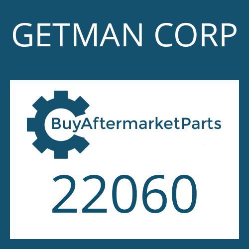 GETMAN CORP 22060 - OIL SEAL