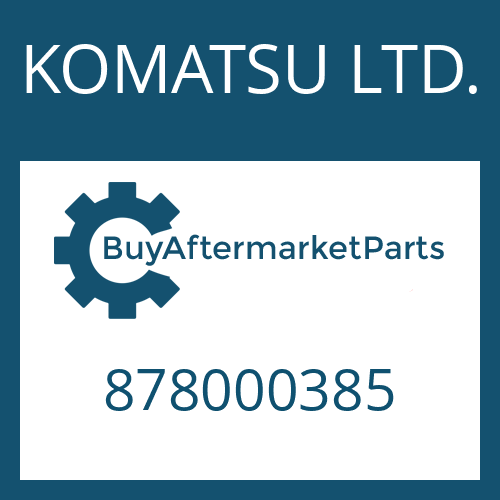 KOMATSU LTD. 878000385 - REP KIT