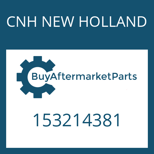 CNH NEW HOLLAND 153214381 - CAM for Heavy Equipment