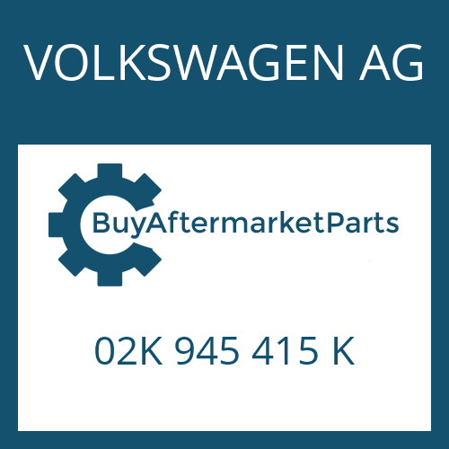 VOLKSWAGEN AG 02K 945 415 K - SWITCH for Heavy Equipment