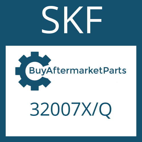 SKF 32007X/Q - TA.ROLLER BEARING