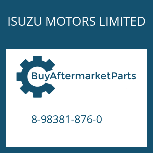 ISUZU MOTORS LIMITED 8-98381-876-0&nbsp;&nbsp;&nbsp;&nbsp;&nbsp;&nbsp;&nbsp; - 9 S 1115 TD