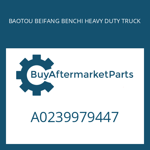 BAOTOU BEIFANG BENCHI HEAVY DUTY TRUCK A0239979447 - SHAFT SEAL