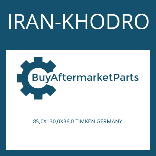 IRAN-KHODRO 85,0X130,0X36,0 TIMKEN GERMANY - TA.ROLLER BEARING