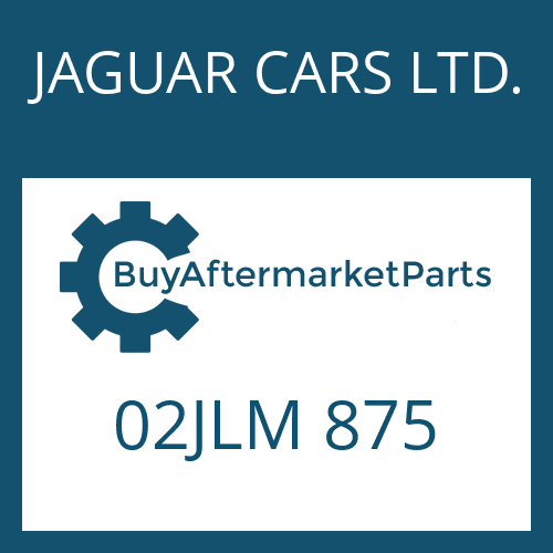 JAGUAR CARS LTD. 02JLM 875 - CYLINDER for Heavy Equipment