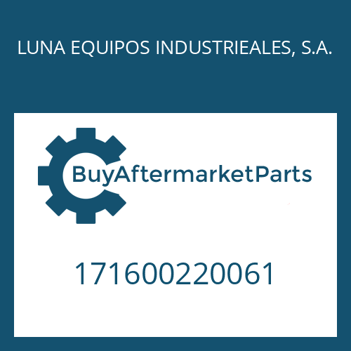 LUNA EQUIPOS INDUSTRIEALES, S.A. 171600220061 - INPUT GEAR for Heavy Equipment