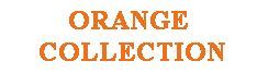 ORANGE Collection