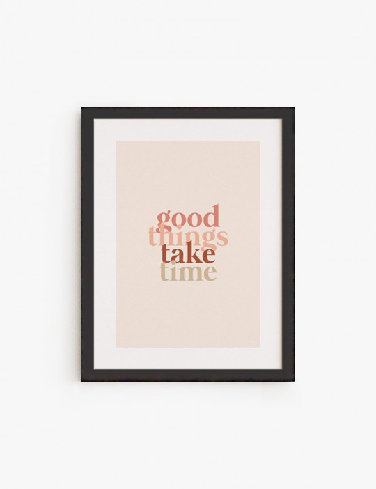 Good things take time