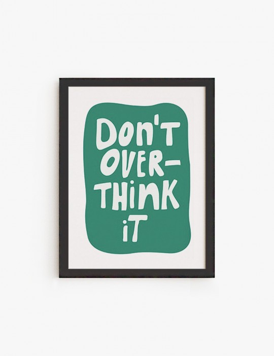 Don´t overthink it