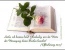 Offenbarung 22,7 - Siehe, ich komme bald! Glückselig, wer die Worte der Weissagung dieses Buches bewahrt!