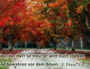 2. Thessalonicher 3,3 - Aber der Herr ist treu; er wird euch stärken und bewahren vor dem Bösen