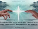 Matthäus 25,34 - Dann wird der König denen zu seiner Rechten sagen: Kommt her, ihr Gesegneten meines Vaters, und erbt das Reich, das euch bereitet ist seit Grundlegung der Welt!