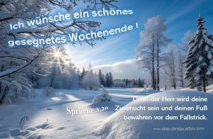 Spr. 3,26 Denn der Herr wird deine Zuversicht sein und deinen Fu&szlig; bewahren vor dem Fallstrick.