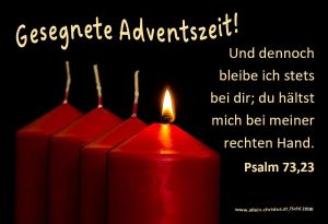 Psalm 73,23 - Und dennoch bleibe ich stets bei dir; du hältst mich bei meiner rechten Hand.