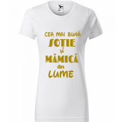 Tricou Cea mai buna sotie si mamica