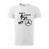 Tricou Don't touch my ... cu marca masinii