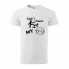 Tricou Don't touch my ... cu marca masinii